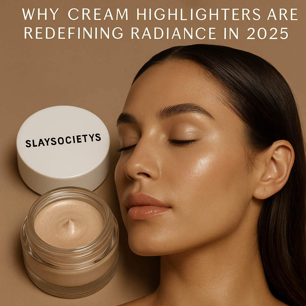 Glass-Skin Glow: Why Cream Highlighters Are Redefining Radiance in 2025